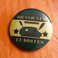 Brand New Luddites Pin