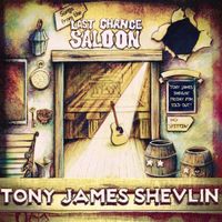 Songs From the Last Chance Saloon by Tony James Shevlin