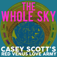 The Whole Sky by Casey Scott/ Red Venus Love Army