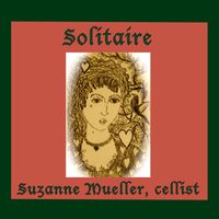 Solitaire by Suzanne Mueller, cellist