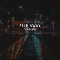 Slip Away by Chris Crain