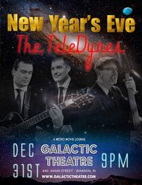 New Years Eve - The TeleDynes @Galactic Theatre