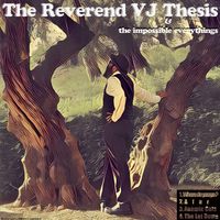 & The Impossible Everythings by Reverend VJ THESIS