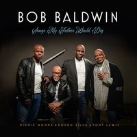 Songs My Father Would Dig (NEW!!) by Bob Baldwin
