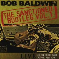 BOB BALDWIN - The Sanctioned Bootleg (Live) (2007) by Bob Baldwin