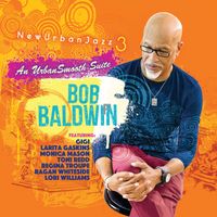 Bob Baldwin - NewUrbanJazz 3 / An UrbanSmooth Suite (2021) by Bob Baldwin