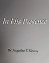 'In His Presence' book by Dr. J. T. Flowers, Pastor