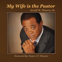 'My Wife Is The Pastor' Book by Rev. J. W. Flowers, Sr.
