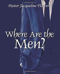 'Where Are The Men?' book by Dr. J. T. Flowers, Pastor