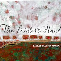 The Painter's Hand by Kieran Martin Murphy