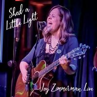 Shed a Little Light: Joy Zimmerman Live : CD