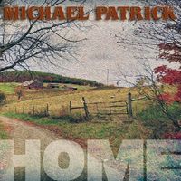 HOME (Physical CD Mailed to you) by Michael Patrick