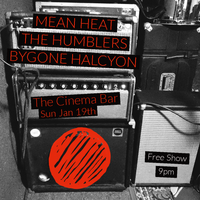 MEAN HEAT, THE HUMBLERS, & BYGONE HALCYON live at The Cinema Bar