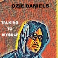 Talking To Myself by Ozie Daniels