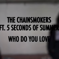 Who Do You Love - The Chainsmokers & 5 Seconds of Summer 2019 chord chart