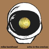 Echo in the Crevices by Mike Bankhead