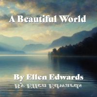 A Beautiful World by Ellen Edwards