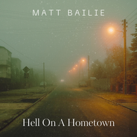Hell On A Hometown  by Matt Bailie
