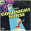 Goodnight Nurse: **SOLD OUT** Radar presents Goodnight Nurse