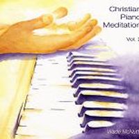 Christian Piano Meditation, Vol. 2 by Wade McNutt