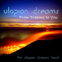 From Dreams To You by Utopian-Dreams Band