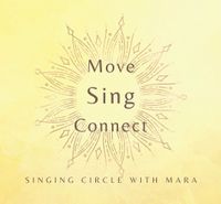 Move - SING - Connect. Singing Circle with MARA