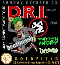 10/23 Roseville, CA - D.R.I., Twitch Angry, Unprovoked, & Deathwish