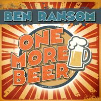 'ONE MORE BEER' - single by Ben Ransom