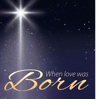 When Love Was Born by Barrington Children's Choir