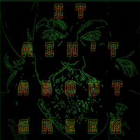 It Ain't About Green by Wayne Pennington