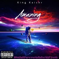 Amazing by King Kaiser