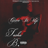 Give It Up by Tasha B.