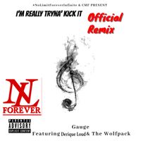 I'm Really Tryna' Kick  It (Official Remix)  feat. Derique Loud & The WolfPack by Gauge