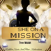 She On A Mission by Trev Mulah