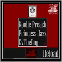 Reload by Koolie Preach, Princess Jazz, EvTheBoy