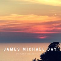 My Piano Melodies, Vol. 1 by James Michael Day