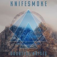 Doubtful Noises by Knifesmoke