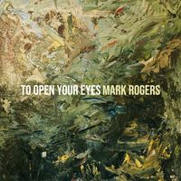 To Open Your Eyes by Mark Rogers