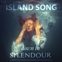Island Song by Down In Splendour