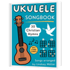 Ukulele Songbook: 30 Christian Hymns [EBOOK]