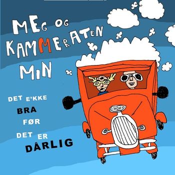 Meg og kammeraten min(HGH) Det er ikke bra før det er dårlig Childrens album in norwegian considered a new classic!
