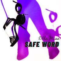 Safe Word by Ella Miss produced by Alexander Nox