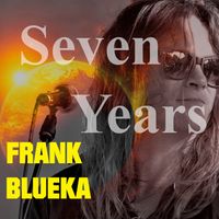 SEVEN YEARS by Frank Blueka