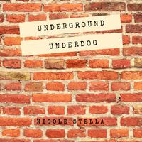 Underground Underdog by Nicole Stella