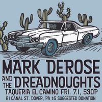 Mark DeRose & The Dreadnoughts @ El Camino Taqueria 