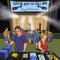 You've Got To Tell Her by Doug Robertson