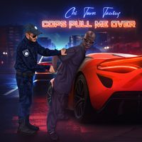 Cops Pull Me Over by Chi Town Taurus