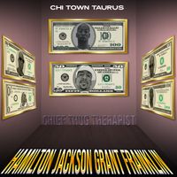 Hamilton Jackson Grant Franklin by Chi Town Taurus