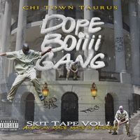 Dope Boiiii Gang Skit Tape Vol. 1 American Made, Made In America by Chi Town Taurus