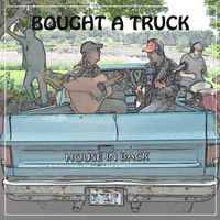 Bought A Truck by House In Back